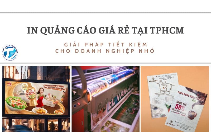 In quảng cáo giá rẻ tại TPHCM - Giải pháp tiết kiệm cho doanh nghiệp nhỏ